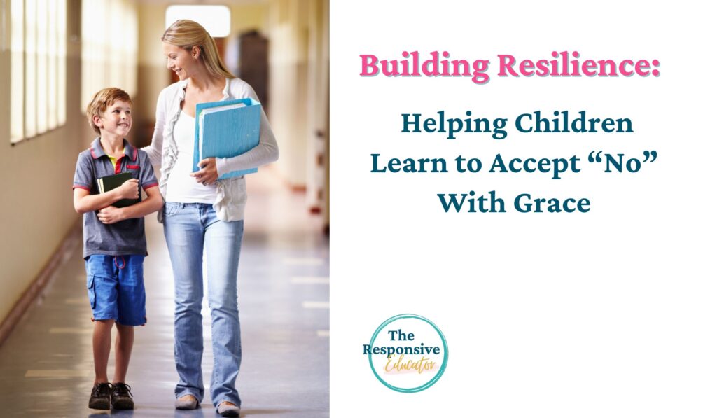 Building Resilience Helping Children Learn to Accept 'No' with Grace (1) teacher and student walking down the hall talking about how to accept no