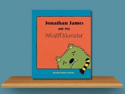 Jonathan James and the Whatif Monster - Michelle Nelson-Schmidt