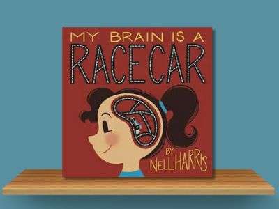 My Brain is a Race Car - Nell Harris