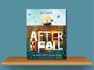 After the Fall_ How Humpty Dumpty Got Back Up Again - Dan Santat book cover