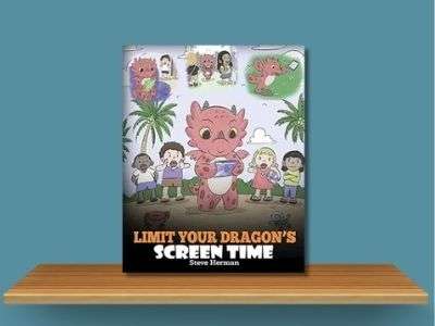 Limit Your Dragon’s Screen Time - Steve Herman book cover