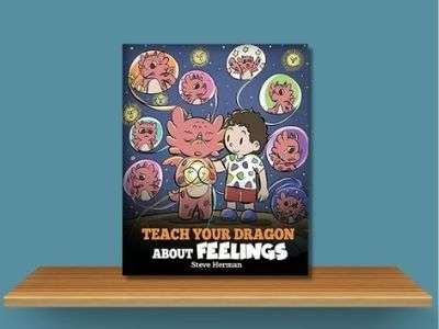 Teach Your Dragon About Feelings - Steve Herman book cover
