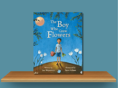 The Boy Who Grew Flowers - Jen Wojtowicz book cover