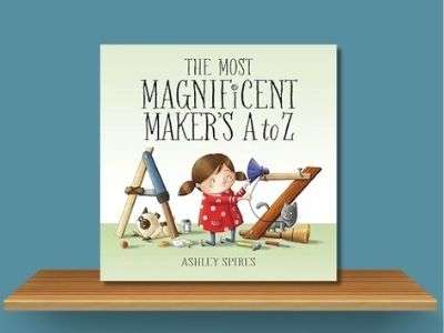 The Most Magnificent Maker's A to Z - Ashley Spires book cover