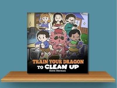 Train Your Dragon To Clean Up - Steve Herman book cover