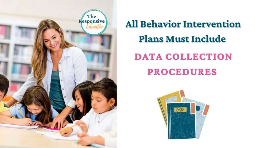 All Behavior Intervention Plans Must Include Data Collection Procedures