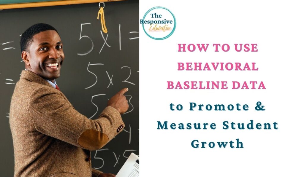How to Use Behavior Baseline Data to Promote & Measure Student Growth- teacher writing on blackboard