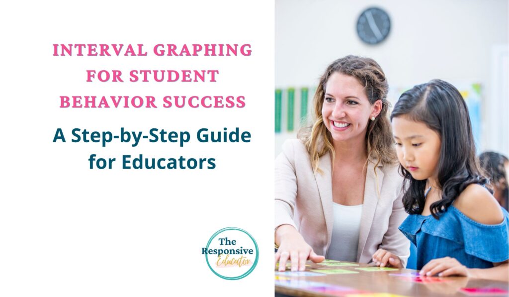 Interval Graphing for Student Behavior Success A Step-by-Step Guide for Educators teacher working with student