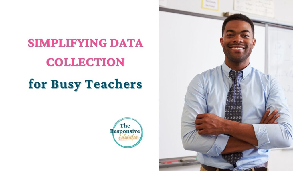 Simplifying Data Collection for Busy Teachers (1)