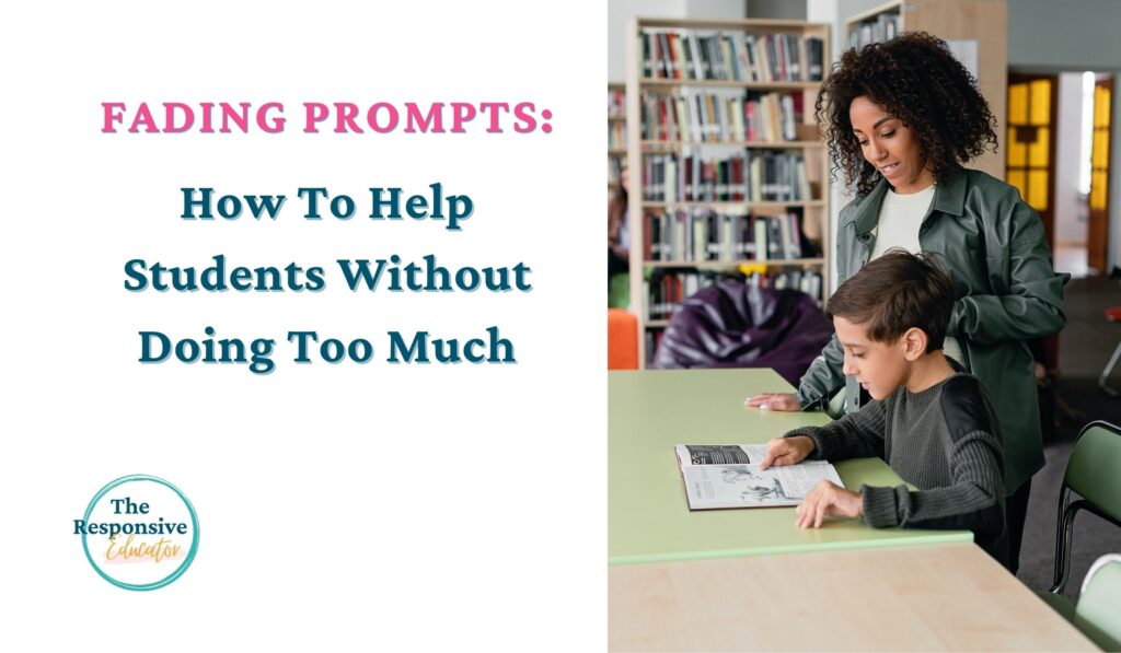 Fading Prompts How to Help Students Without Doing Too Much