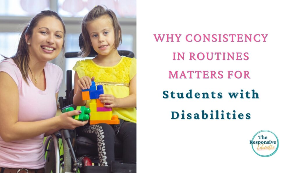 Why Consistency in Routines Matters for Students with Disabilities