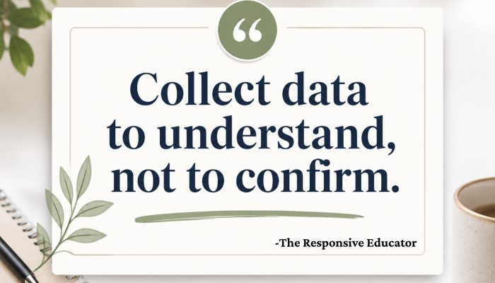 collect data to understand not to confirm